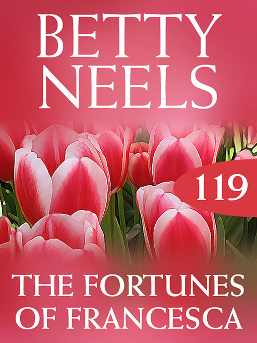 Title details for The Fortunes of Francesca (Betty Neels Collection) by Betty Neels - Available